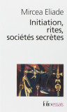 Mircea Eliade-Initiation, rites, societes secretes