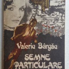 (C471) VALERIU BARGAU - SEMNE PARTICULARE