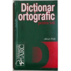 Dictionar ortografic pentru toti &ndash; Alexei Palii