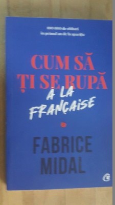 Cum sa ti se rupa a la fracaise- Fabrice Midal foto