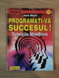 PROGRAMATI-VA SUCCESUL ! TEHNICILE MINDSTORE de JACK BLACK , 1998 * PREZINTA SUBLINIERI CU PIXUL