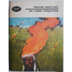 Pe calea Oregonului &ndash; Francis Parkman