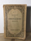 Gaston Paris, A. Jeanroy - Extraits des Chroniqueurs Francais. Villehardouin, Joinville, Froissart, Comines.