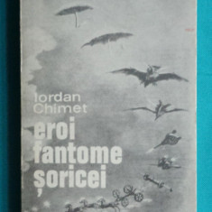 Iordan Chimet – Eroi fantome soricei ( prima editie )