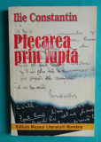 Ilie Constantin &ndash; Plecarea prin lupta ( prima editie )