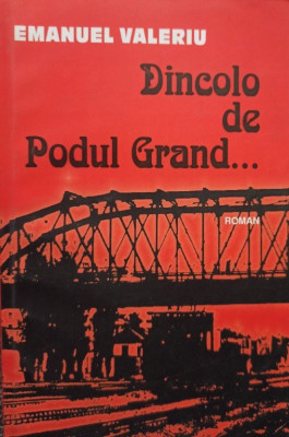 Emanuel Valeriu - Dincolo de Podul Grand... (semnata) foto