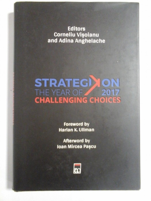 STRATEGIKON THE YEAR OF 2017 CHALLENGING CHOICES - CORNELIU VISOIANU AND ADINA ANGHELACHE