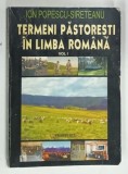 TERMENI PASTORESTI IN LIMBA ROMANA , VOLUMUL I de ION POPESCU - SIRETEANU , 2005 , DEDICATIE*