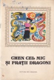 Chen cel Mic si Fratii Dragoni - Ion Creanga, Carte Copii, Povesti, Romana, Brosata, 1985, 46 pagini