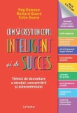 Cum sa cresti un copil inteligent de succes Paperback brosat Peg Dawson Richard Guare Colin Guare Litera Carti parenting