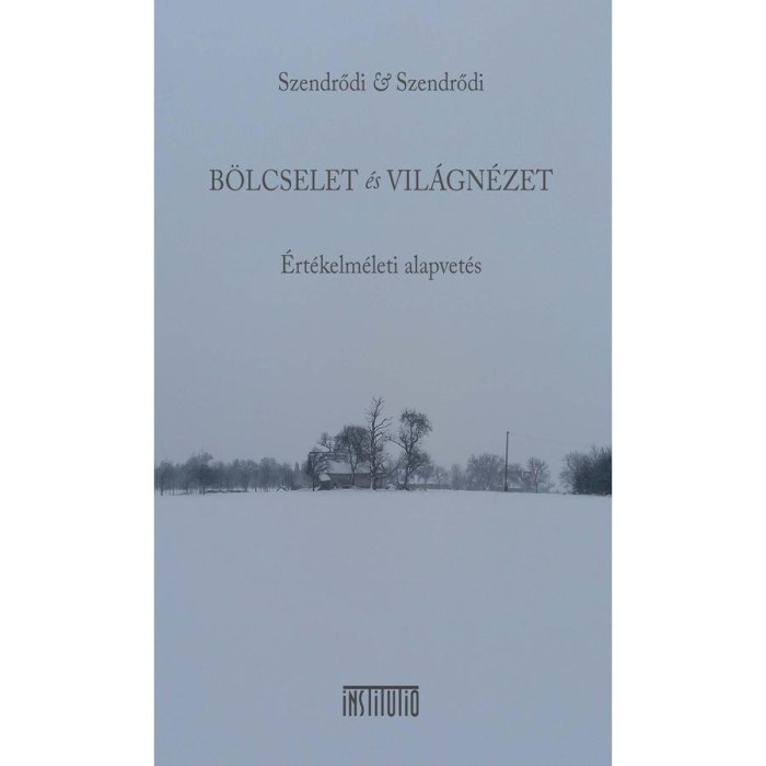 B&ouml;lcselet &eacute;s Vil&aacute;gn&eacute;zet - Dr. Szendrődi Győző