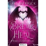 Break and Heal - T&ouml;r&eacute;s &eacute;s gy&oacute;gyul&aacute;s - (K&uuml;l&ouml;nleges kiad&aacute;s) - Lisa Merrick