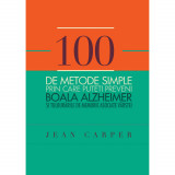100 de metode simple prin care puteti preveni boala Alzheimer - Jean Carper, Curtea Veche