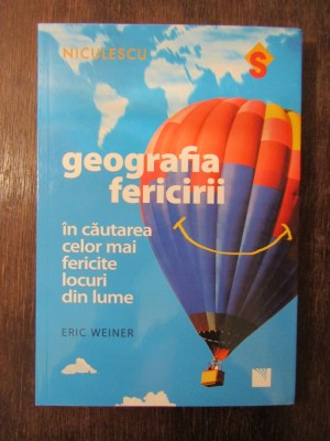 Geografia fericirii - Eric Weiner foto