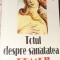 TOTUL DESPRE SANATATEA FEMEII GHID PRACTIC NORMA WILLIAMS , HETTY EINZIG