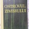OSTROVUL ZIMBRULUI. COPILARIA SI ADOLESCENTA LUI MIHAIL SADOVEANU-PROFIRA SADOVEANU-230288