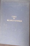 MECANICA RATIONALA CURS PREDAT LA SCOALA POLITEHNICA DIN BUCURESTI-A.G. IOACHIMESCU, DE G. TITEICA, ALEX. S-349073