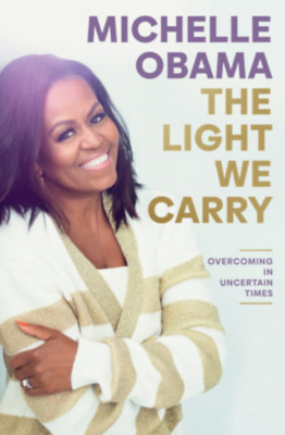 The Light We Carry: Overcoming In Uncertain Times - Michelle Obama foto