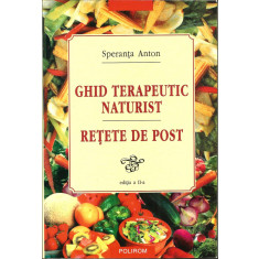 Ghid terapeutic naturist. Retete de post (ed. a 2-a) - Speranta Anton