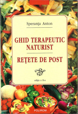 Ghid terapeutic naturist. Retete de post (ed. a 2-a) - Speranta Anton foto