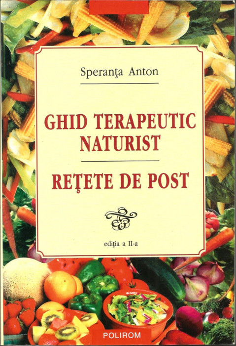 Ghid terapeutic naturist. Retete de post (ed. a 2-a) - Speranta Anton