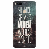 Husa silicon pentru Xiaomi Mi A1, Silence Speaks When Word Cannot