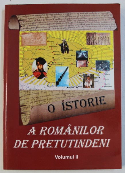 O ISTORIE A ROMANILOR DE PRETUTINDENI , VOL. II : CRESTOMATIE PRIVIND ROMANII DIN BASARABIA , BUCOVINA , RUSIA SI SPATIUL FOST SOVIETIC , alcatuita de