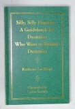 SILLY , SILLY HUMANS - A GUIDEBOOK FOR DUMMIES WHO WANT TO REMAIN DUMMIES by KUTHUMI LAL SINGH , 2006