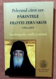 Pelerinul catre cer: Parintele Filotei Zervakos (1884-1980). Autobiografie, omilii si minuni - Editura Evanghelismos, 2022