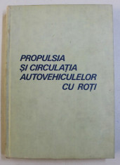 PROPULSIA SI CIRCULATIA AUTOVEHICULELOR CU ROTI de TIBERIU URDAREANU ...TRAIAN CANTA , 1987 foto