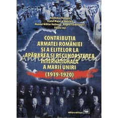Contributia Armatei Romaniei Si A Elitelor La Apararea Si Recunoasterea Internat
