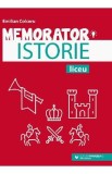 Memorator de istorie pentru liceu Ed.5 - Emilian Colceru