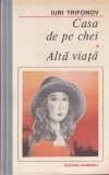 Casa de pe chei. Alta viata Iuri Trifonov carte romana mister suspans emotie experienta memorabila cartonate 316 pag 1989 coperta cartonata