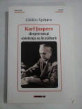 Karl Jaspers despre om si existenta sa in cultura - Catalin SPATARU