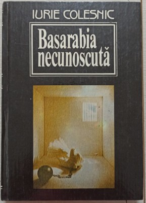 Basarabia necunoscuta - Iurie Colesnic// dedicatie si semnatura autor foto