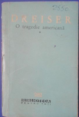 myh 48f - BPT - Dreiser - O tragedie americana - volumul 1 - ed 1965 foto