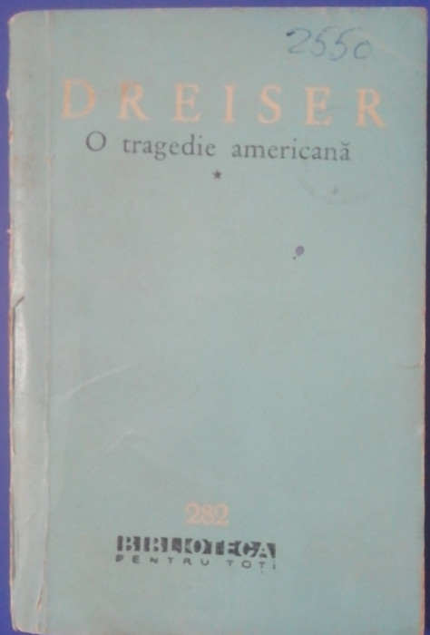 myh 48f - BPT - Dreiser - O tragedie americana - volumul 1 - ed 1965