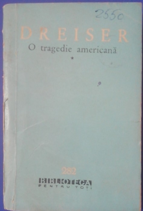 myh 48f - BPT - Dreiser - O tragedie americana - volumul 1 - ed 1965