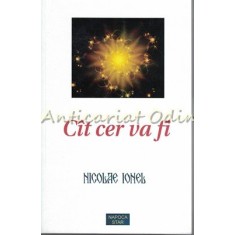 Cit Cer Va Fi - Nicolae Ionel