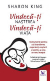 Cumpara ieftin Vindeca-Ti Nasterea, Vindeca-Ti Viata ,Sharon King - Editura For You