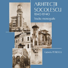 Arhitectii Socolescu 1840-1940 Studiu monografic Toma T. neoromaneasca 150 ill.