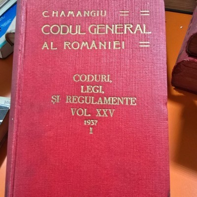 Codul general al Romaniei, Coduri, Legi si Regulamente, vol.XXV, 1937, partea I - Hamangiu foto