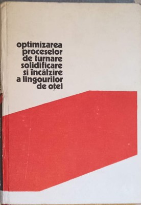 OPTIMIZAREA PROCESELOR DE TURNARE SOLIDIFICARE SI INCALZIRE A LINGOURILOR DE OTEL-I. TRIPSA, M. SALCUDEAN, -225079 foto