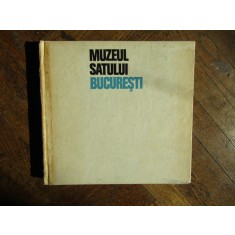 MUZEUL SATULUI BUCURESTI de GHEORGHE FOCSA, BUCURESTI 1972