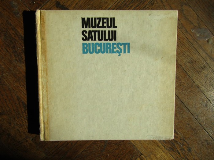 MUZEUL SATULUI BUCURESTI de GHEORGHE FOCSA, BUCURESTI 1972
