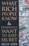 What Rich People Know and Desperately Want to Keep Secret - Brian Sher (cateva sublinieri)