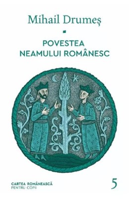 Povestea Neamului Romanesc - V, Mihail Drumes - Editura Art foto