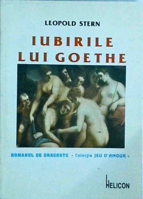 Leopold Stern - Iubirile lui Goethe foto