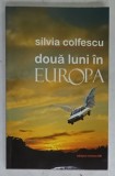 DOUA LUNI IN EUROPA de SILVIA COLFESCU , 2004 , DEDICATIE *