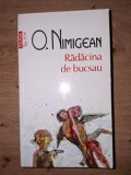 Radacina de Bucșau - O. Nimigean, Polirom, 2015, Roman